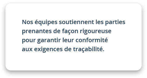 Nos quipes soutiennent les parties prenantes de fa on rigoureuse pour garantir leur conformit  aux exigences de tra ...