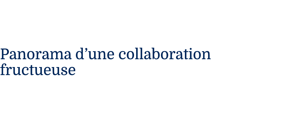 Panorama d’une collaboration fructueuse 