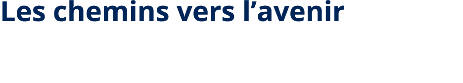 Les chemins vers l’avenir 
