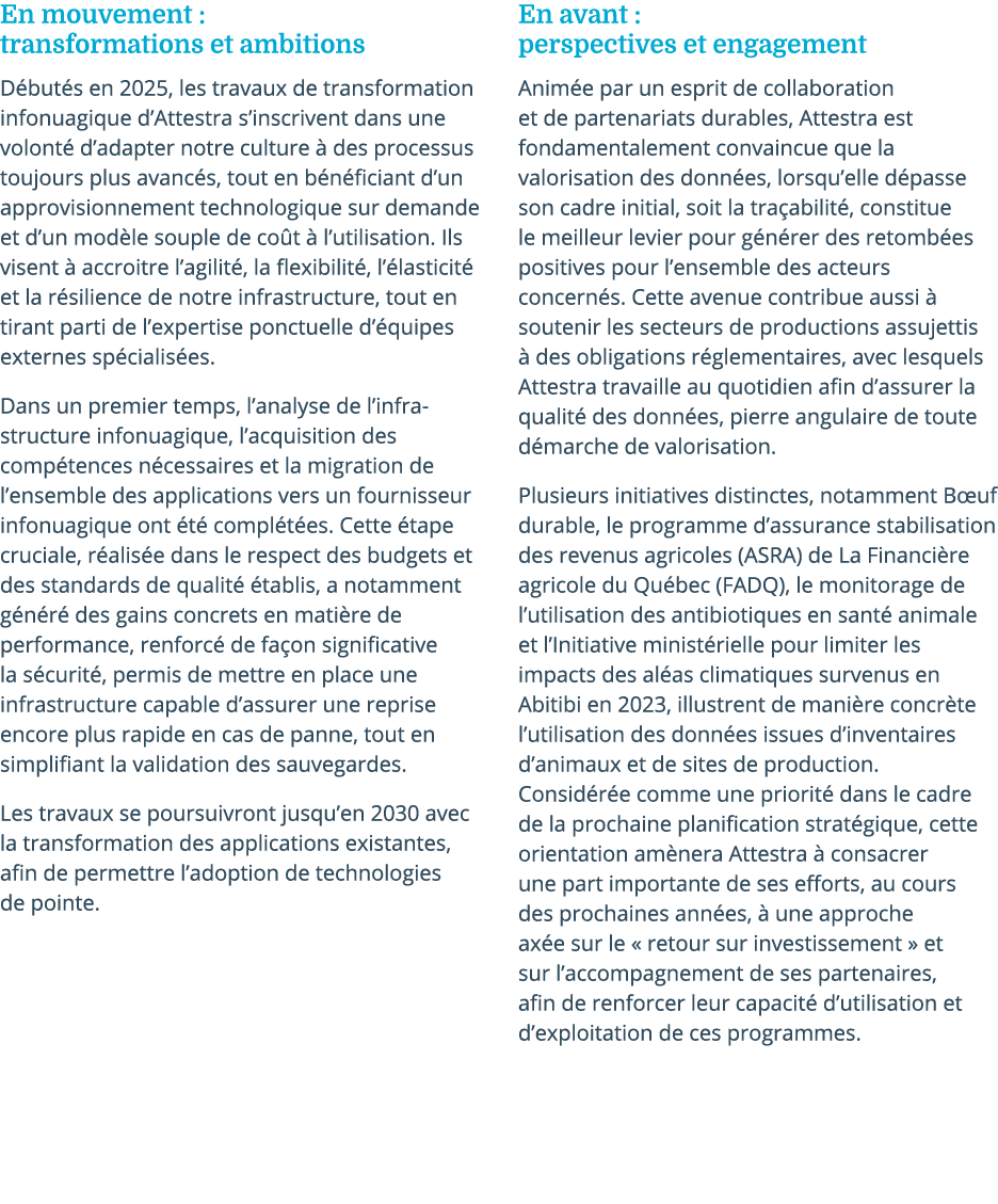 En mouvement : transformations et ambitions D but s en 2025, les travaux de transformation infonuagique d’Attestra s’...