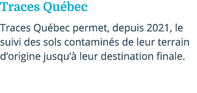 Traces Qu bec Traces Qu bec permet, depuis 2021, le suivi des sols contamin s de leur terrain d’origine jusqu’ leur ...