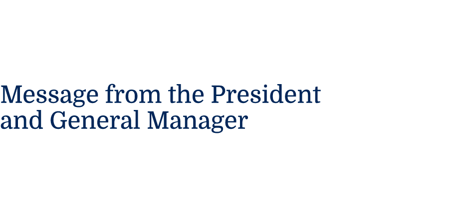 Message from the President and General Manager