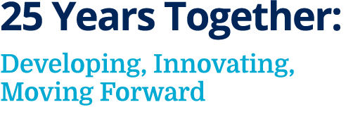 25 Years Together: Developing, Innovating, Moving Forward